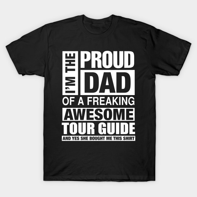 TOUR GUIDE Dad - I'm  Proud Dad of Freaking Awesome TOUR GUIDE T-Shirt by bestsellingshirts